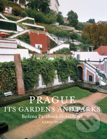 Prague: Its Gardens and Parks - Božena Pacáková - Hošťálková, Univerzita Karlova v Praze, 2017