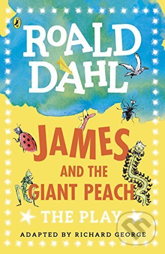 James and the Giant Peach: The Play - Roald Dahl - kniha z kategorie Pohádky