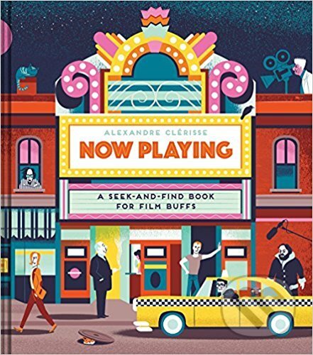 Now Playing: a Seek and Find Book for Film Buffs - Alexandre Clerisse, Chronicle Books