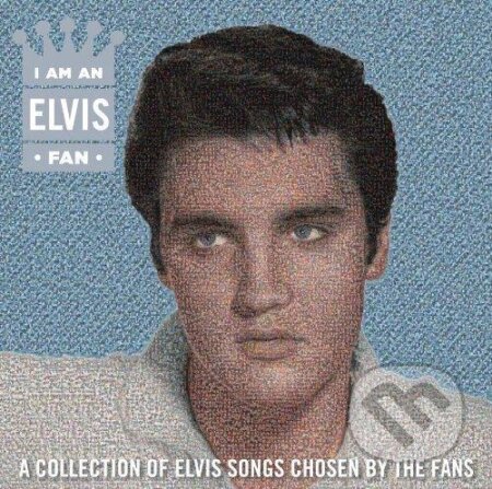 Elvis Presley: I Am An Elvis Fan - Elvis Presley, Sony Music Entertainment, 2012