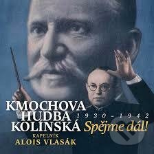 Alois Vlasák: Spějme Dál! - Kmochova hudba Kolínská, Supraphon, 2013