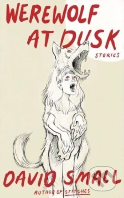 Kniha: The Werewolf at Dusk: And Other Stories (David Small)