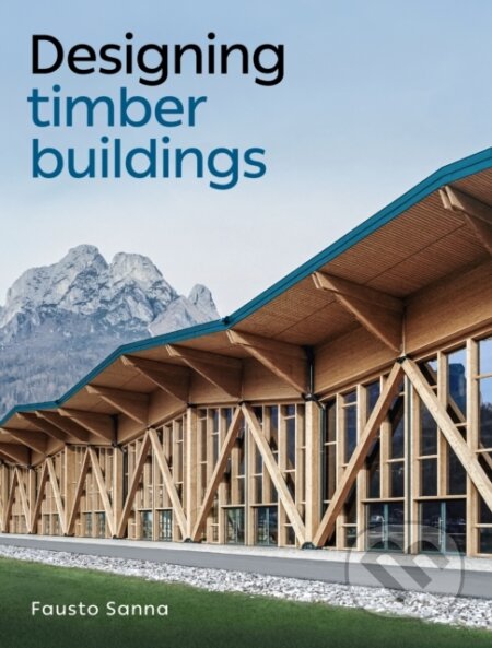 Kniha: Designing Timber Buildings (Fausto Sanna)