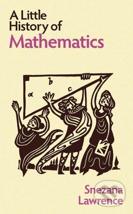 Kniha: A Little History of Mathematics (Snezana Lawrence)