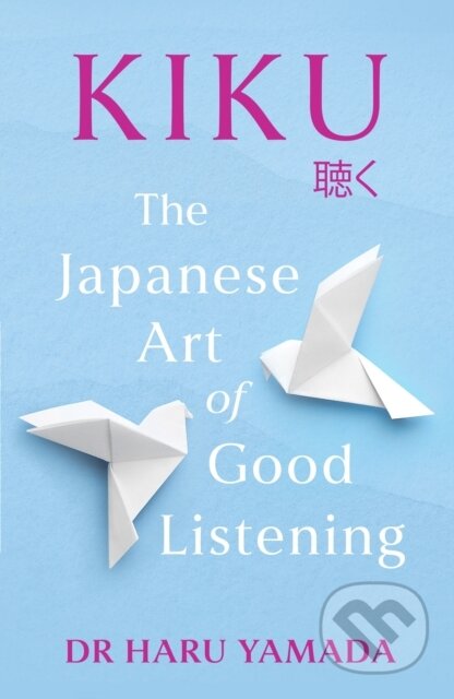 Kiku (The Japanese Art of Good Listening) - Haru Yamada