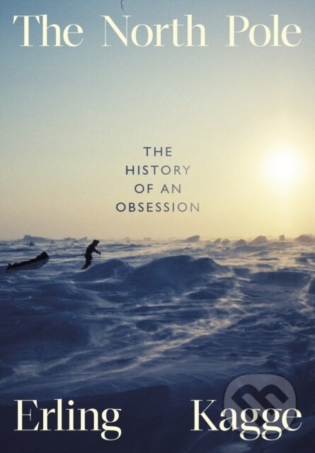 The North Pole (The History of an Obsession) - Erling Kagge