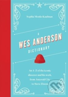 A Wes Anderson Dictionary - Sophie Monks Kaufman - kniha z kategorie Film