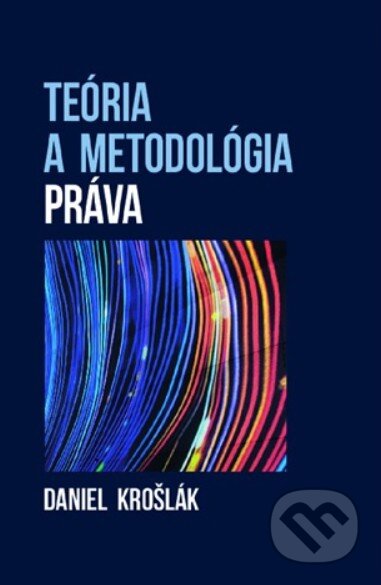 Kniha: Teória a metodológia práva (Bratislava Policy Institute)