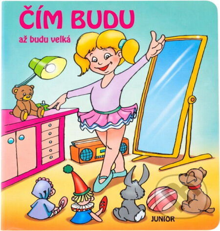 Kniha: Čím budu, až budu velká (Dana Winklerová). Junior, 2004