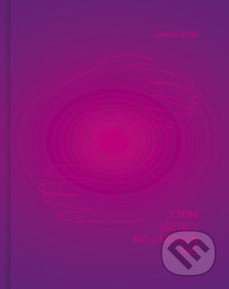 E-kniha: Cítim všetko, no zároveň nič (Dušan Ujček)