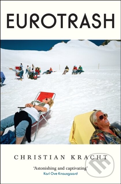 Eurotrash (A Times Best Book of 2024) - Christian Kracht - kniha z kategorie Společenská beletrie