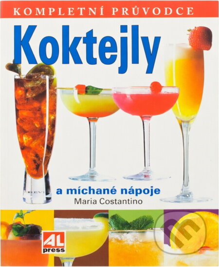 Kniha: Koktejly : kompletní průvodce (Maria Costantino). Alpress, 2005