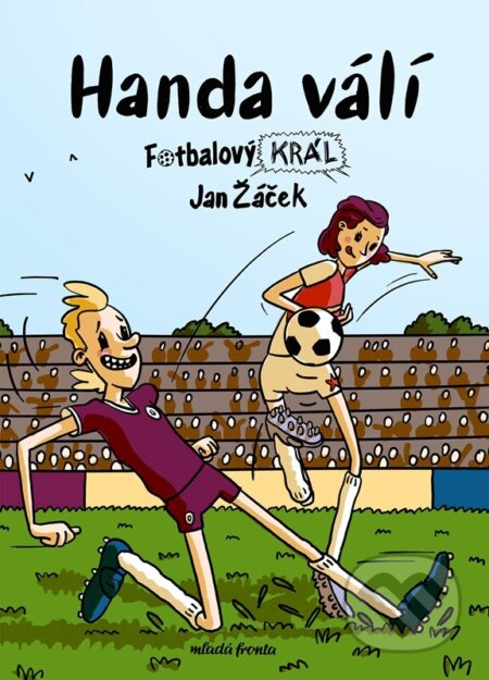 Kniha: Fotbalový král: Handa válí (Jan Žáček)