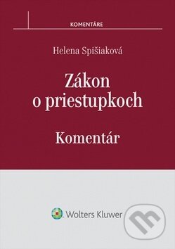 Zákon o priestupkoch - Helena Spišiaková, Wolters Kluwer, 2017