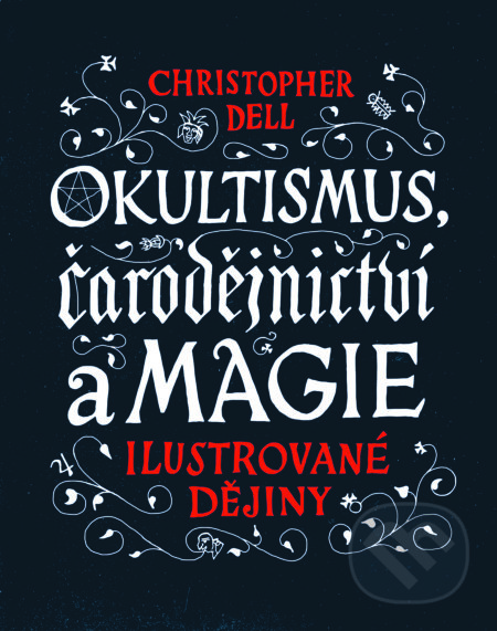 Okultismus, čarodejnictví a magie - Christopher Dell, Slovart, 2017