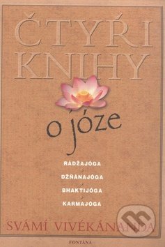 Čtyři knihy o józe - Svámí Vivékánanda, Vivékánanda Svámí, Fontána, 2006