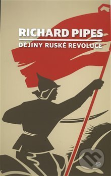 Dějiny ruské revoluce - Richard Pipes, Argo, 2017