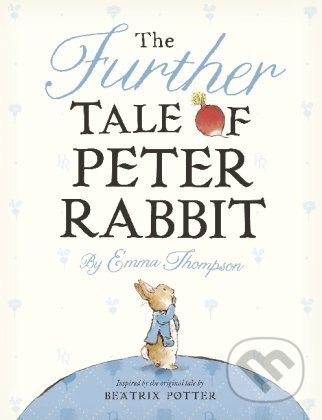 The Further Tale of Peter Rabbit - Emma Thompson, Penguin Books, 2012