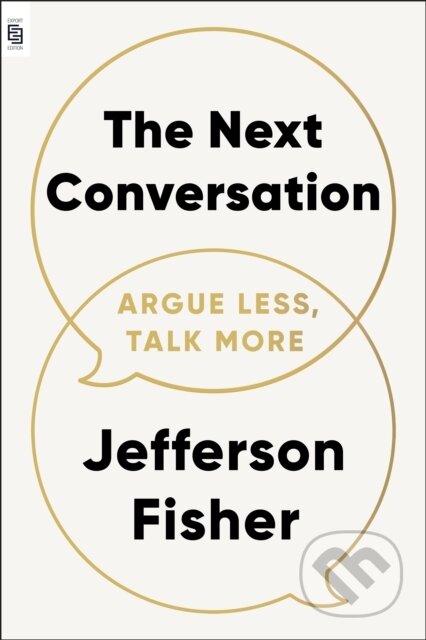 Kniha: Next Conversation: Argue Less, Talk More (Jefferson Fisher)