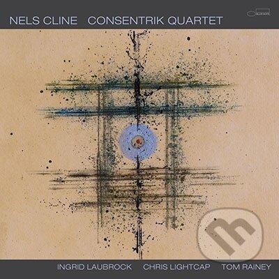 Nels Cline:  Consentrik Quartet - Nels Cline