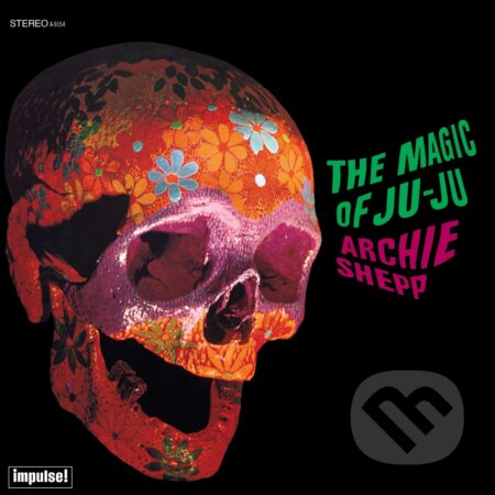 Archie Shepp: The Magic Of Ju-ju LP - Archie Shepp