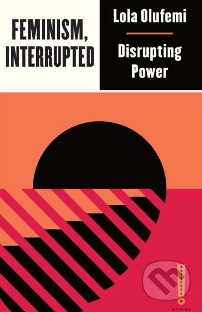 Kniha: Feminism, Interrupted (Lola Olufemi)