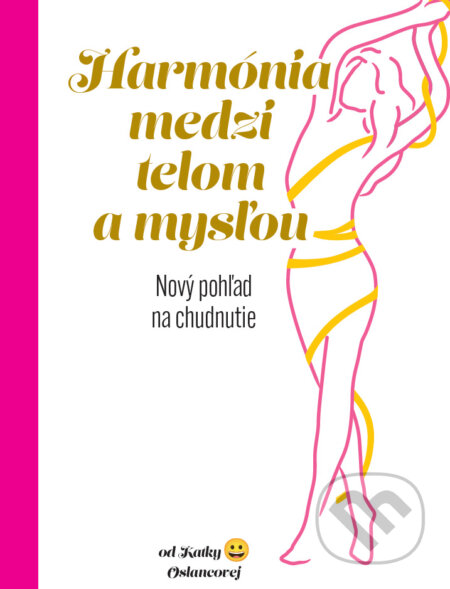 Harmónia medzi telom a mysľou (Nový pohľad na chudnutie) - kniha z kategorie Pozitivní myšlení