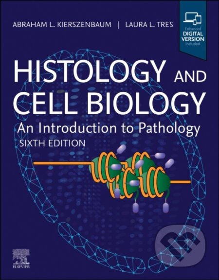 Kniha: Histology and Cell Biology: An Introduction to Pathology (Abraham L. Kierszenbaum a Laura Tres)
