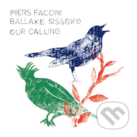 Piers Faccini & Ballake Sissoko:  Our Calling LP - Piers Faccini, Ballake Sissoko