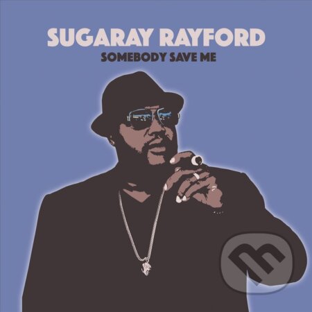 Sugaray Rayford: Somebody Save Me - Sugaray Rayford