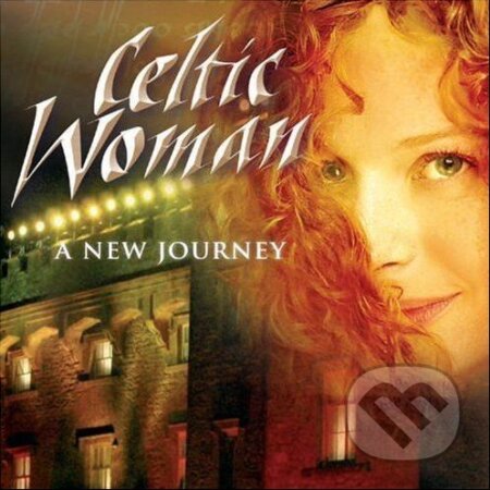 Celtic Woman: A New Journey, EMI Music, 2007