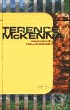 Pravdivé halucinace - Terence McKenna, DharmaGaia, 1999