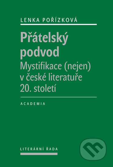 Přátelský podvod (Mystifikace (nejen) v české literatuře 20. století) - kniha z kategorie Literární věda