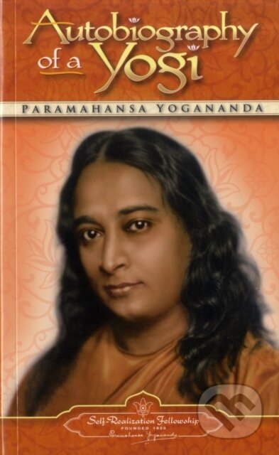 Autobiography of a Yogi - Paramahansa Yogananda, Self-Realization Fellowship, 2006
