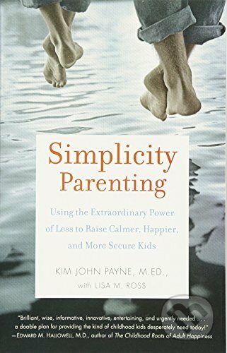 Simplicity Parenting - Kim John Payne, Random House, 2010