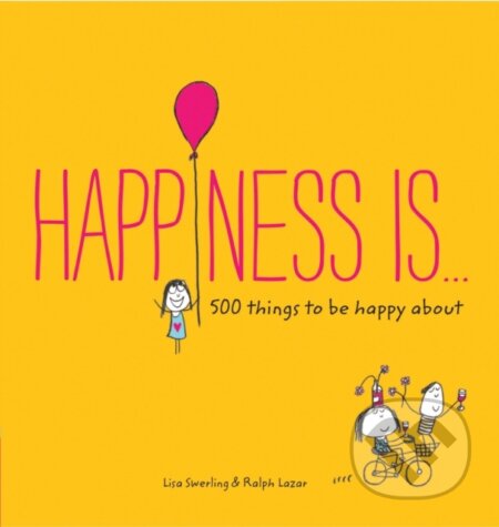 Happiness Is... (500 things to be happy about) - Lazar Ralph, Swerling Lisa - kniha z kategorie Beletrie