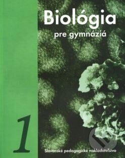 Biológia pre gymnáziá 1 - Katarína Ušáková. Pavol Pilárik (ilustrácie), Slovenské pedagogické nakladateľstvo - Mladé letá, 2003