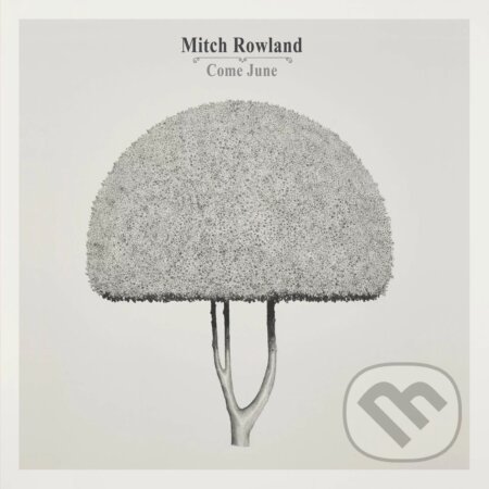Mitch Rowland:  Come June - Mitch Rowland
