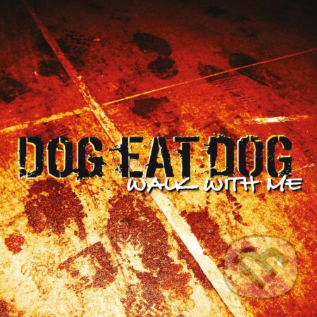 Dog Eat Dog:  Walk With Me - Dog Eat Dog