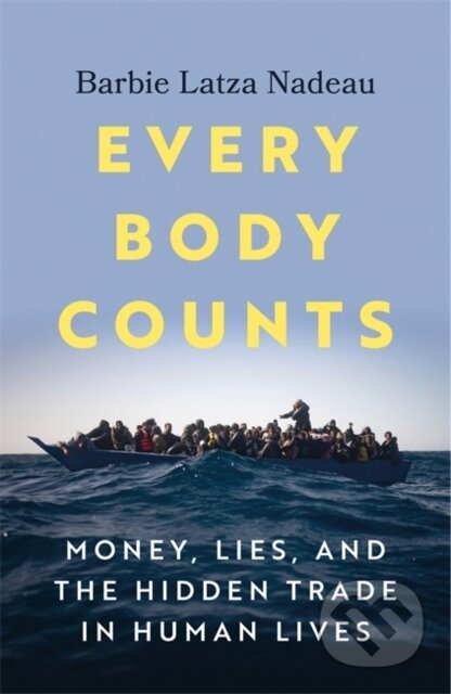 Every Body Counts (Money, lies, and the hidden trade in human lives) - kniha z kategorie Ekonomie