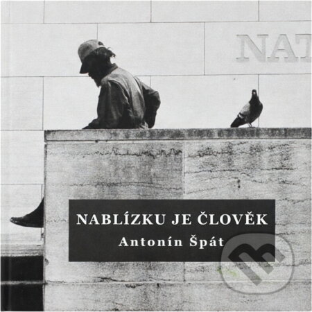 Kniha: Nablízku je člověk (Antonín Špát). , 2014