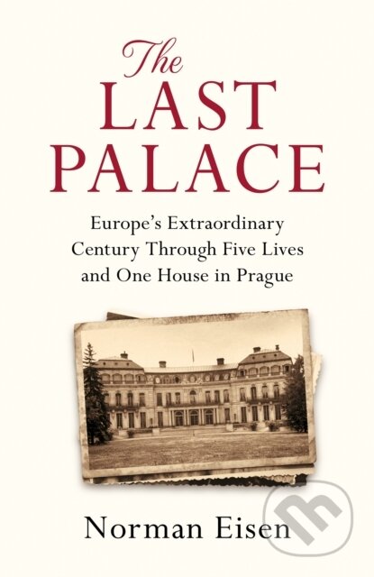 The Last Palace (Europe's Extraordinary Century Through Five Lives and One House in Prague) - kniha z kategorie Beletrie