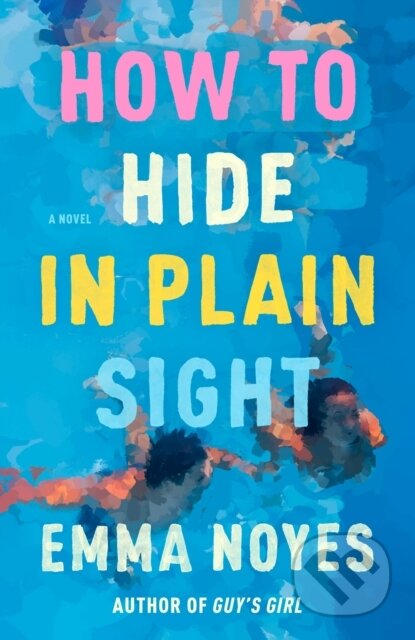 How To Hide In Plain Sight - Emma Noyes - kniha z kategorie Romantika