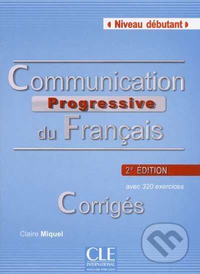 Kniha Communication progressive du francais: Débutant Corrigés, 2. édition