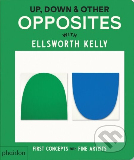 Up, Down & Other Opposites: with Ellsworth Kelly - Phaidon Editors - kniha z kategorie Naučné knihy