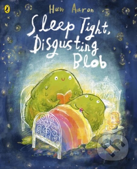 Kniha: Sleep Tight, Disgusting Blob (Huw Aaron)