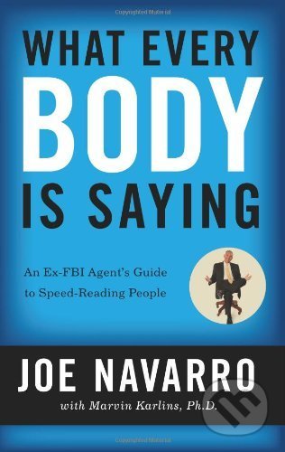 What Every BODY is Saying - Joe Navarro, Marvin Karlins, HarperCollins, 2008