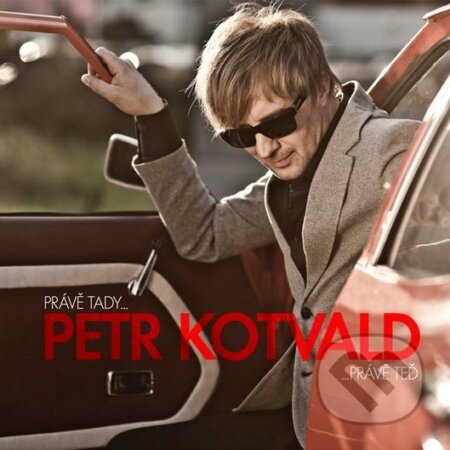 Petr Kotvald: Právě tady…právě teď, EMI Music, 2011