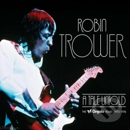 Robin Trower: A Tale Untold:(1973-1976), EMI Music, 2010