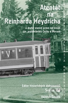 Kniha: Atentát na Reinharda Heydricha (Vojtěch Šustek). Scriptorium, 2015